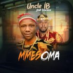 Uncle IB Mmesoma Ft. Emceeze mp3 download
