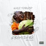 Wale Turner Gbemidebe mp3 download