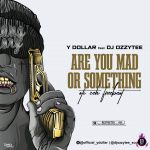 Y Dollar ft. DJ Ozzytee x Portable Are U Mad Or Something Oti Zeh Refix mp3 download