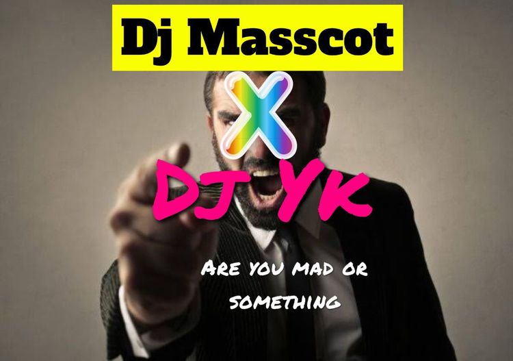 DJ Masscot Are You Mad or Something? Ft. DJ YK mp3 download