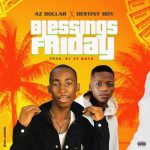 Az Dollar Ft. Destiny Boy Blessings Friday Mp3 Download
