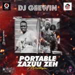 DJ Geewin ft. Portable Zazuu Zeh Mix mp3 download