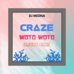 DJ Medna Craze Woto Woto Cruise Beat mp3 download