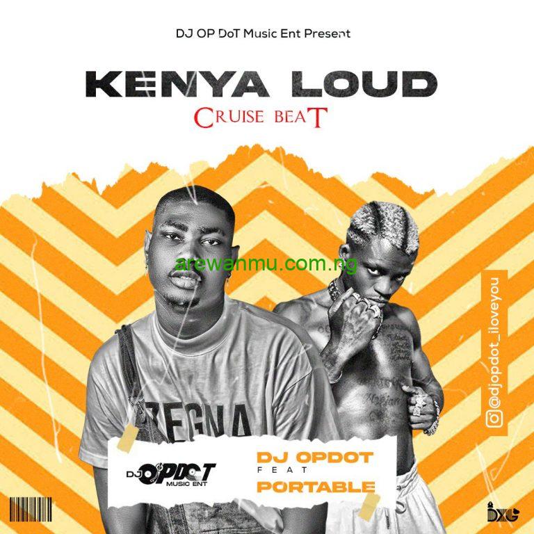 DJ OP Dot ft. Portable Kenya Loud Cruise Mix mp3 download