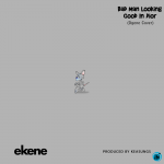 Ekene Bad Man Looking Good In Dior Ogene Cover mp3 download