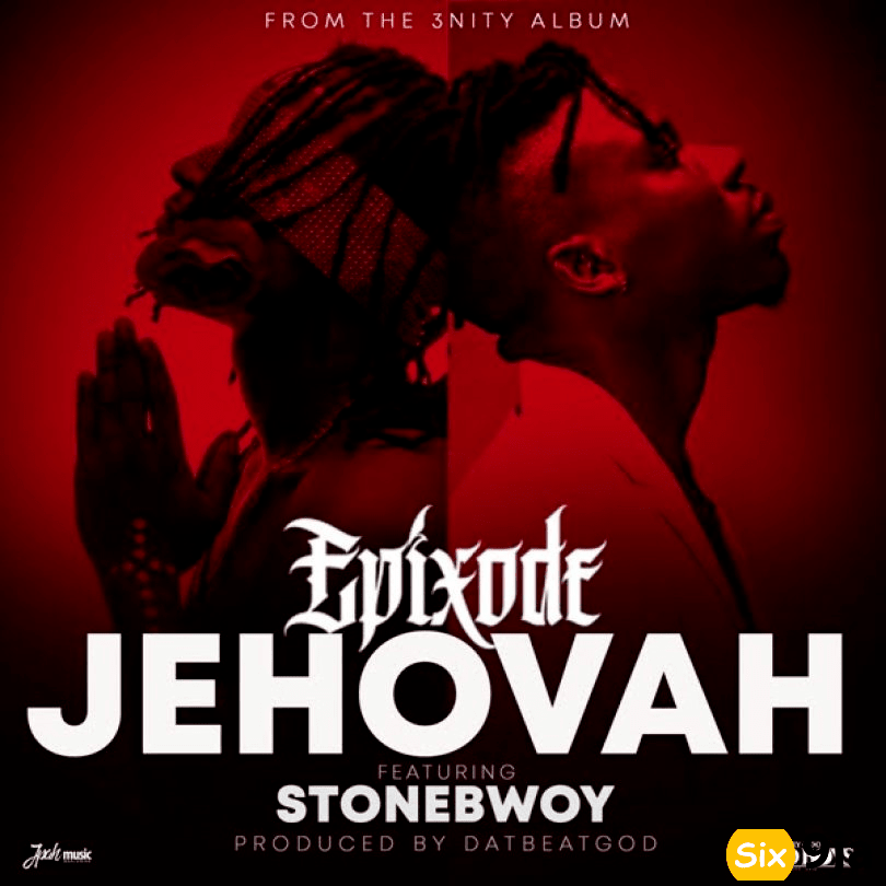 Epixode Jehovah Ft Stonebwoy mp3 download