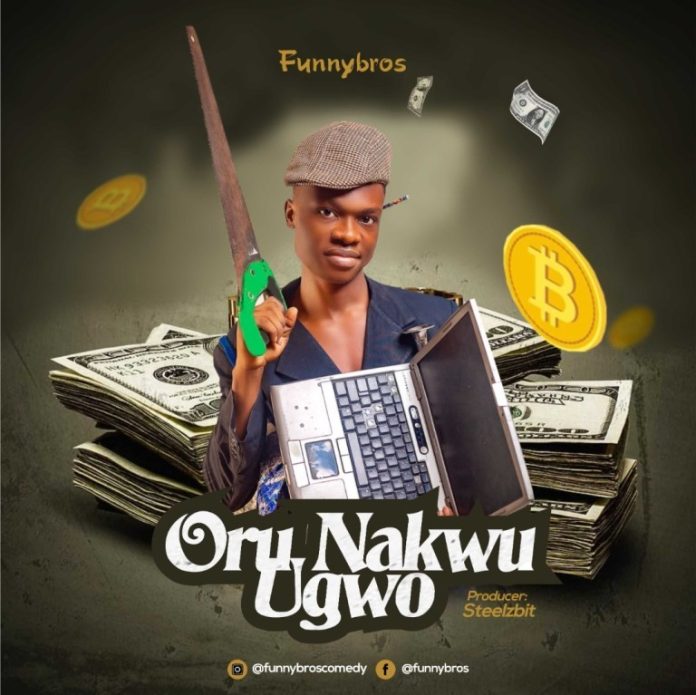 Funnybros Oru Nakwu Ugwo Mp3 Download