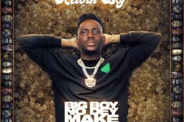 Kelvin BoJ Big Boy No Dey Make Noise mp3 download