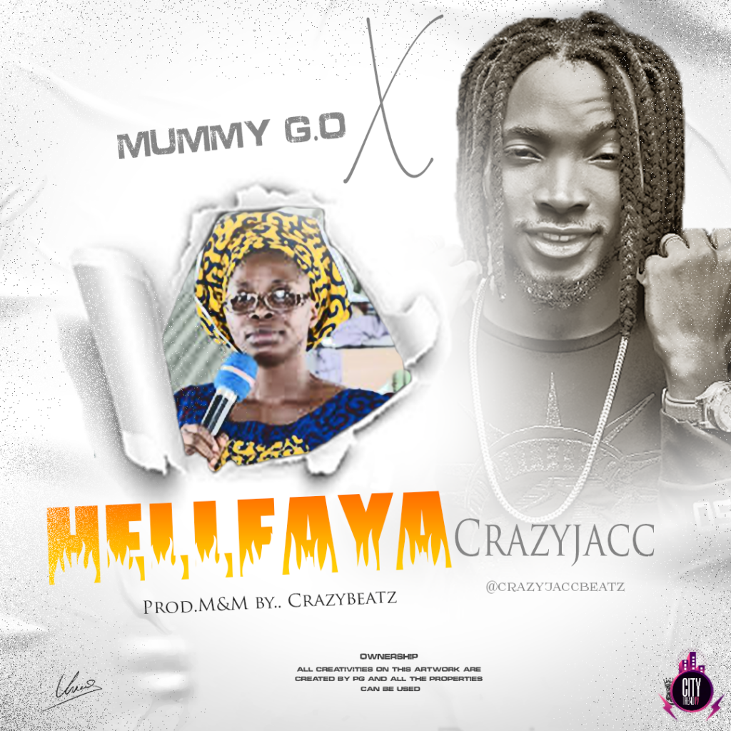 Mummy G.O x Crazyjacc Hell Faya mp3 download