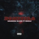Odumodu Blvck Domitila ft. Mizzle mp3 download