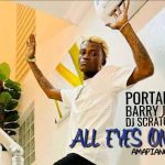Portable ft. Barry Jhay DJ Scratch Ibile All Eyes On Me Amapiano Remix mp3 download