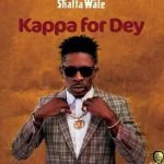 Shatta Wale Kappa For Dey mp3 download