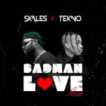 Skales Badman Love Remix ft. Tekno mp3 download