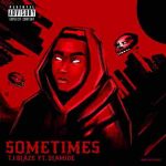 T.I Blaze Sometimes ft. Olamide Mp3 Download