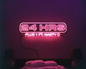 24hrs Plus 1 ft Nasty C mp3 download