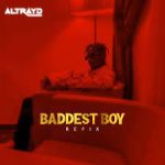 Altrayd — Baddest Boy Refix