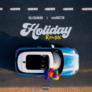 Balloranking ft. Small Doctor Holiday Remix mp3 download