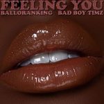 Balloranking Feeling You ft Bad Boy Timz Mp3 Download