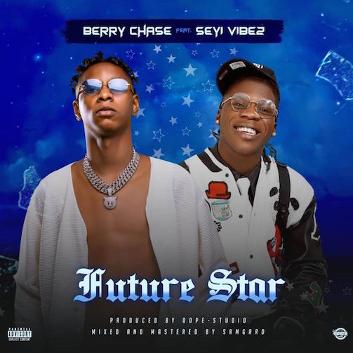 Berry Chase Future Star Ft. Seyi Vibez mp3 download