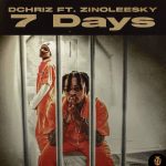 DChriz ft. Zinoleesky 7 Days