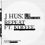 J Hus Repeat Ft. Koffee mp3 download