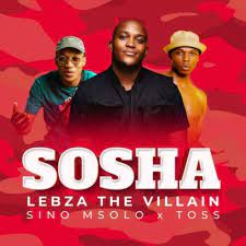 Lebza TheVillain – Sosha ft Sino MsoloMp3 Download