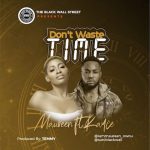 Maureen Dont Waste Time Ft. Rayce mp3 download