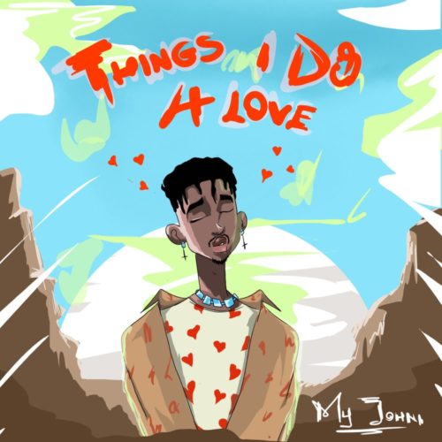 Myjohni Things I Do 4 Love mp3 download