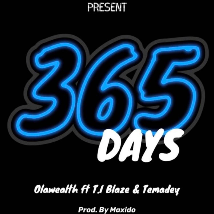 Olawealth Three Sixty Five Days ft. T.I Blaze Temadey mp3 download