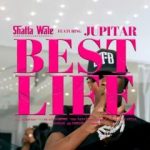 Shatta Wale Best Life Ft Jupitar mp3 download