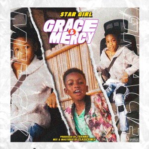 Star Girl Grace and Mercy mp3 doownload