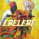 Ubreezy – Ebelebe ft. Jago Ryme 1