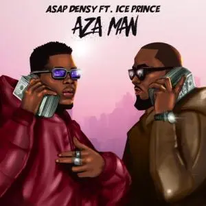 Asap Densy Ft. Ice Prince Aza Man Mp3 Download