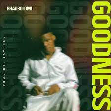 Bhadboi OML Goodness Mp3 Download