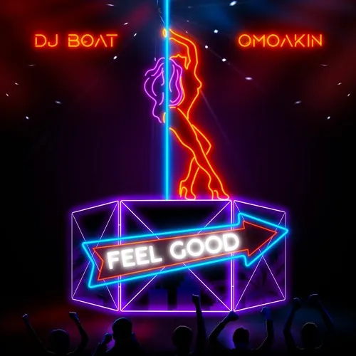 DJ Boat Feel Good Ft OmoAkin mp3 download