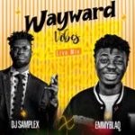 DJ Samplex Emmyblaq Wayward Vibes mp3 download