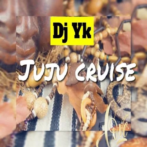 DJ YK Beat Juju Cruise Mp3 Download
