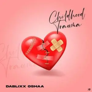 Dablixx Osha Childhood Trauma Mp3 Download