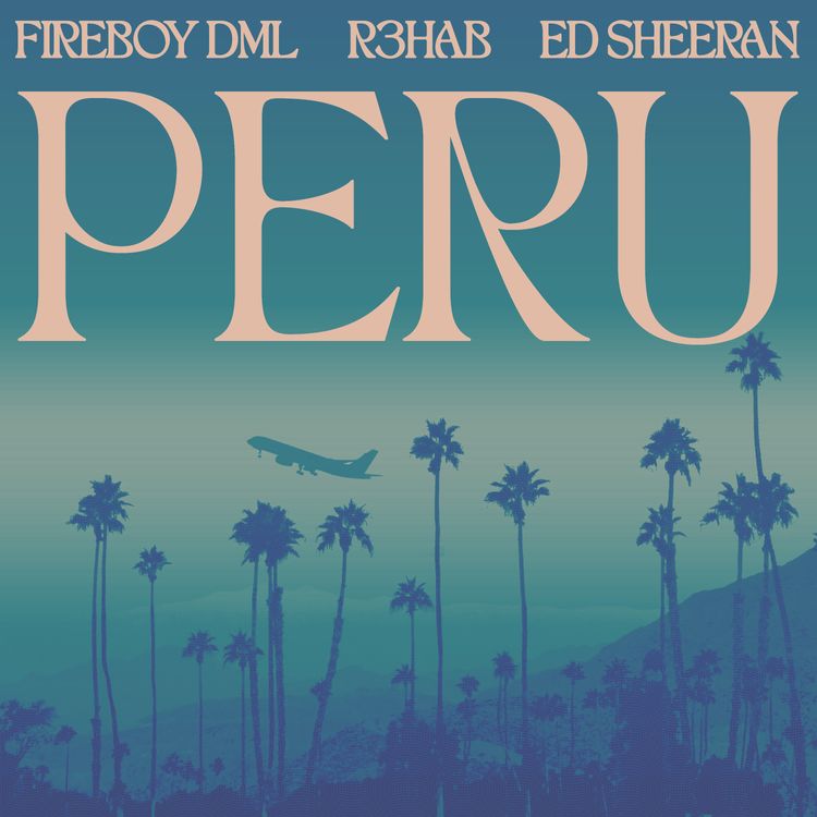 Fireboy DML Ft Ed Sheeran R3HAB Peru R3HAB Remix mp3 download