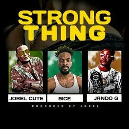 Jorel Cute Ft 9ice, Jando G Strong Thing Mp3 Download