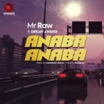 Mr Raw Anaba Anaba ft. Deejay J Masta Mp3 Download