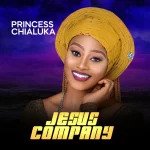 Princess Chialuka Jesus Company mp3 download
