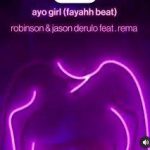 Robinson Jason Derulo Ayo Girl Fayahh Beat ft. Rema Lyrics