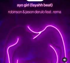 Robinson Jason Derulo Ayo Girl Fayahh Beat ft. Rema Lyrics