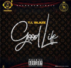 Ti Blaze Good Life mp3 download