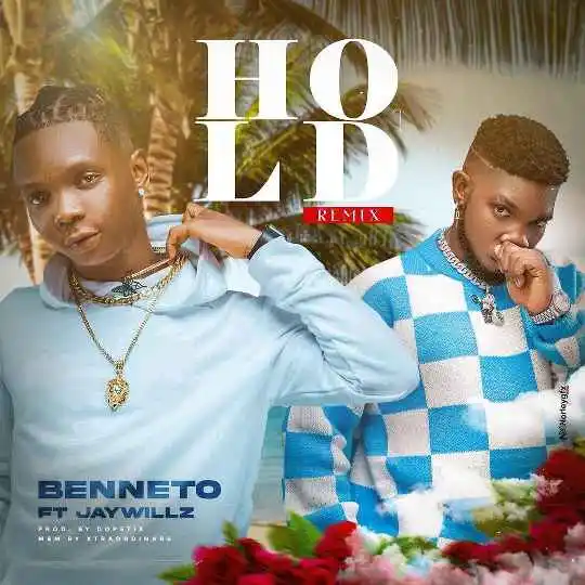 Benneto ft. Jaywillz Hold Remix Mp3 Download