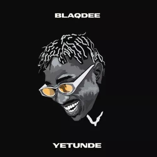 Blaqdee Yetunde Mp3 Download