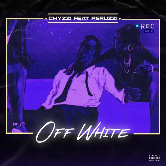 Chyzzi Offwhite ft. Peruzzi Mp3 Dowload