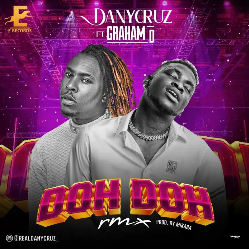 Danycruz Doh Doh Remix ft Graham D Mp3 Download