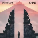 Denilscene Shine Mp3 Download